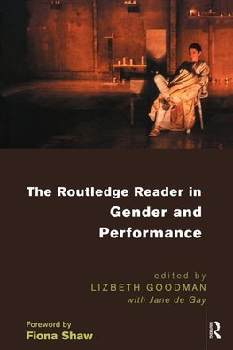 Goodman, L: Routledge Reader in Gender and Performance