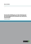 Rentnerbeschäftigung vor dem Hintergrund des demographischen Wandels der deutschen Gesellschaft