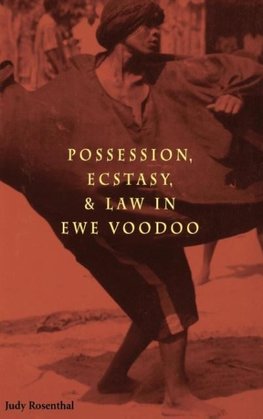 Possession, Ecstasy, and Law in Ewe Voodoo