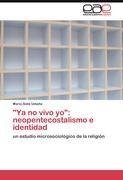 "Ya no vivo yo": neopentecostalismo e identidad