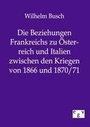 Die Beziehungen Frankreichs zu Österreich und Italien zwischen den Kriegen von 1866 und 1870/71