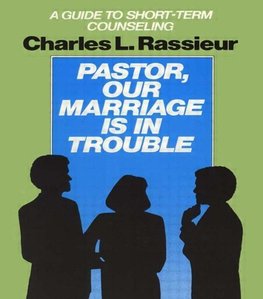 Rassieur, C: Pastor, Our Marriage Is in Trouble