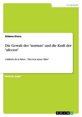 Die Gewalt der "normas" und die Kraft der "afectos"