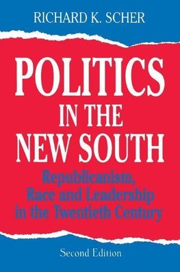 Scher, R: Politics in the New South: Republicanism, Race and