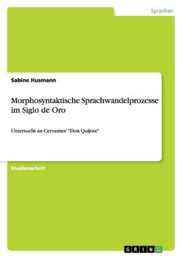 Morphosyntaktische Sprachwandelprozesse im Siglo de Oro