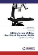 Interpretation of Renal Biopsies- A Beginner's Guide