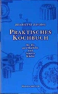 Praktisches Kochbuch für die gewöhnliche und feine Küche