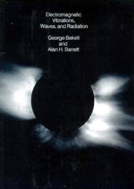 Bekefi, G: Electromagnetic Vibrations Waves and Radiation