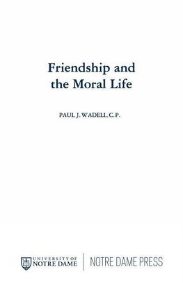 Wadell, P:  Friendship and the Moral Life