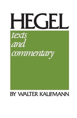 Kaufmann, W:  Hegel  Texts & Commentary