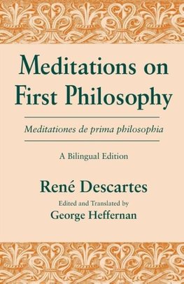 Meditations on First Philosophy/ Meditationes de prima philosophia