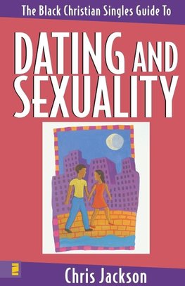 The Black Christian Singles Guide to Dating and Sexuality