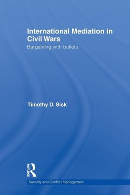 Sisk, T: International Mediation in Civil Wars