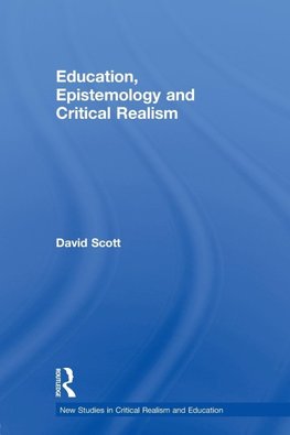 Scott, D: Education, Epistemology and Critical Realism