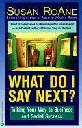 What Do I Say Next?: Talking Your Way to Business and Social Success