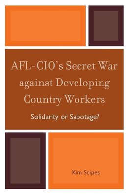 AFL-CIO's Secret War Against Developing Country Workers