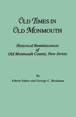 Old Times in Old Monmouth. Historical Reminiscences of Monmouth County, New Jersey