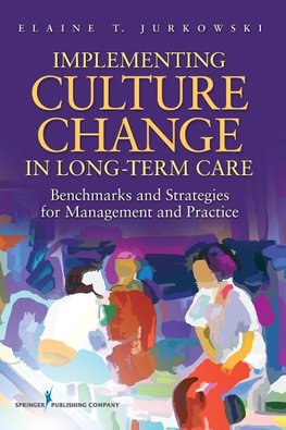 Implementing Culture Change in Long-Term Care