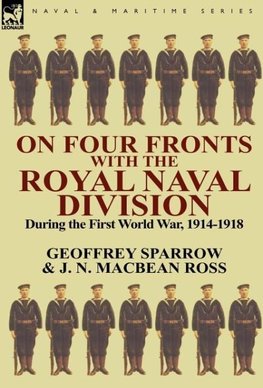 On Four Fronts with the Royal Naval Division During the First World War 1914-1918