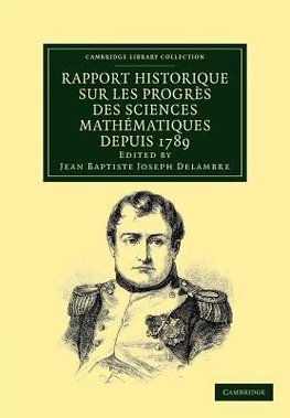 Rapport historique sur les progrès des sciences mathématiques depuis             1789, et sur leur état actuel