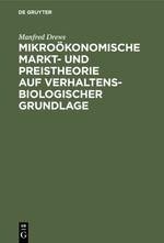 Mikroökonomische Markt- und Preistheorie auf verhaltensbiologischer Grundlage