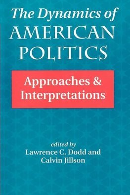 Dodd, L: The Dynamics Of American Politics