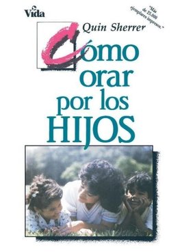 Como Orar Por los Hijos = How to Pray for Your Children