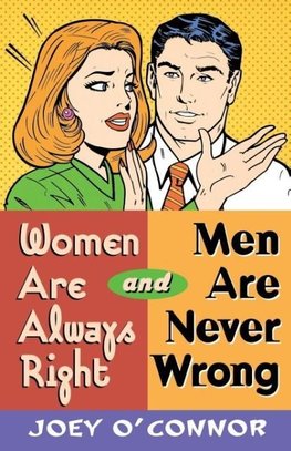 Women Are Always Right and Men Are Never Wrong