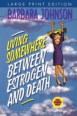 Living Somewhere Between Estrogen and Death