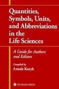 Quantities, Symbols, Units, and Abbreviations in the Life Sciences