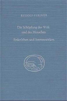 Die Schöpfung der Welt und des Menschen. Erdenleben und Sternenwirken