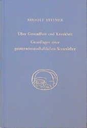 Über Gesundheit und Krankheit. Grundlagen einer geiteswissenschaftlichen Sinneslehre