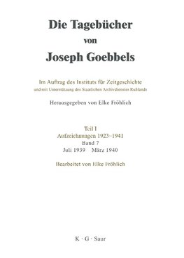 Die Tagebücher von Joseph Goebbels Teil 1. Juli 1939 - März 1940