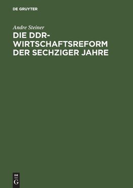 Die DDR-Wirtschaftsreform der sechziger Jahre