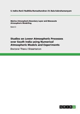 Studies on Lower Atmospheric Processes over South India using Numerical Atmospheric Models and Experiments