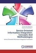 Service Oriented Information Integration: Concepts And Methodologies