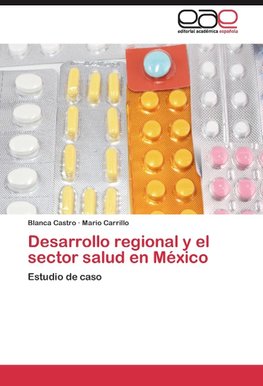 Desarrollo regional y el sector salud en México