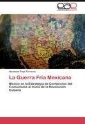 La Guerra Fría Mexicana