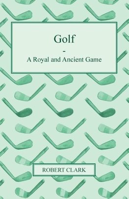 Golf - A Royal and Ancient Game