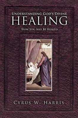 Understanding God's Divine Healing