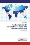 The Complexity Of International Trade And Currency Networks