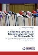 A Cognitive Semantics of Translating Metonyms in the Glorious Qur'ân