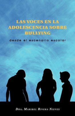 Las Voces En La Adolescencia Sobre Bullying