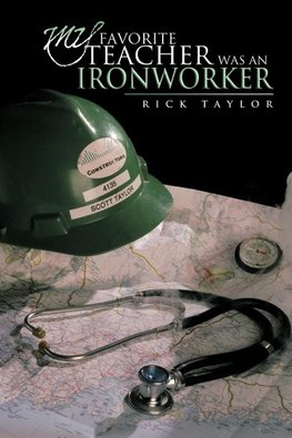 MY FAVORITE TEACHER WAS AN IRONWORKER