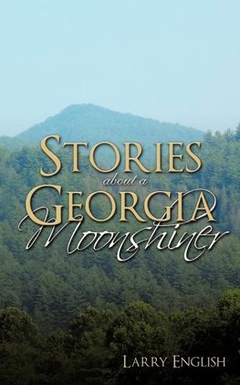 Stories about a Georgia Moonshiner