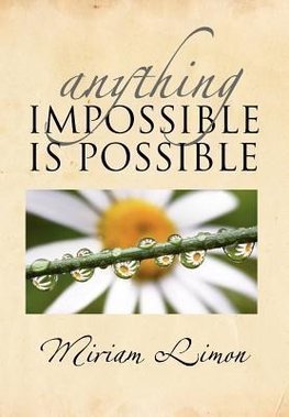 Anything Impossible Is Possible