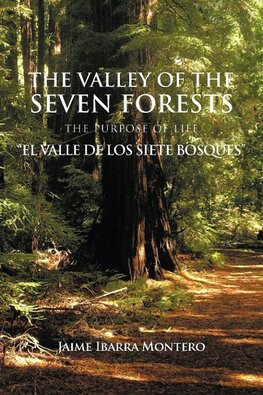 The Valley of the Seven Forests the Purpose of Life "El Valle de Los Siete Bosques"