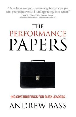 The Performance Papers - Incisive Briefings for Busy Leaders