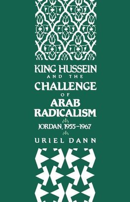 Dann, U: King Hussein and the Challenge of Arab Radicalism