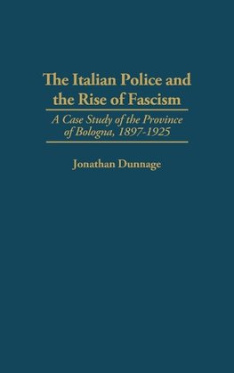 The Italian Police and the Rise of Fascism